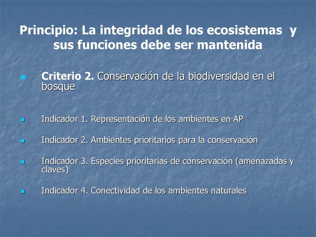 Principio: La integridad de los ecosistemas y sus funciones debe ser mantenida