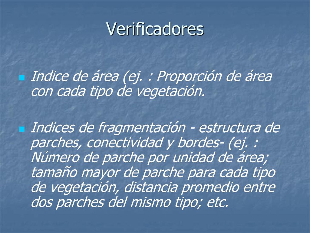 Verificadores Indice de área (ej. : Proporción de área con cada tipo de vegetación.