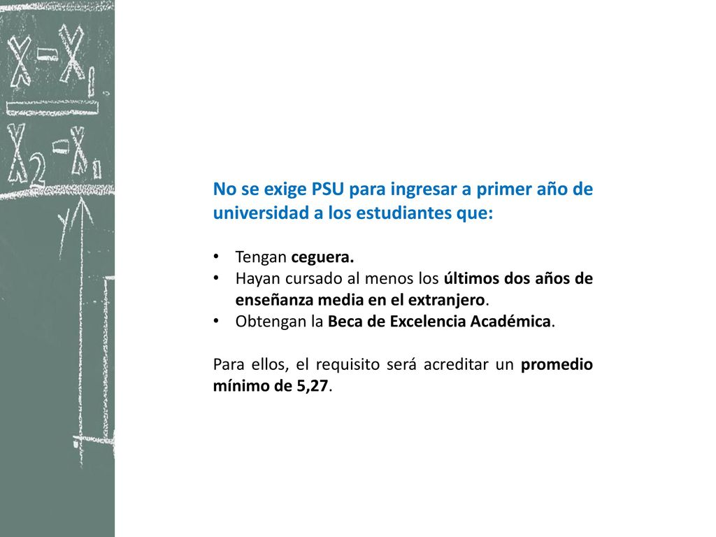 No se exige PSU para ingresar a primer año de universidad a los estudiantes que: