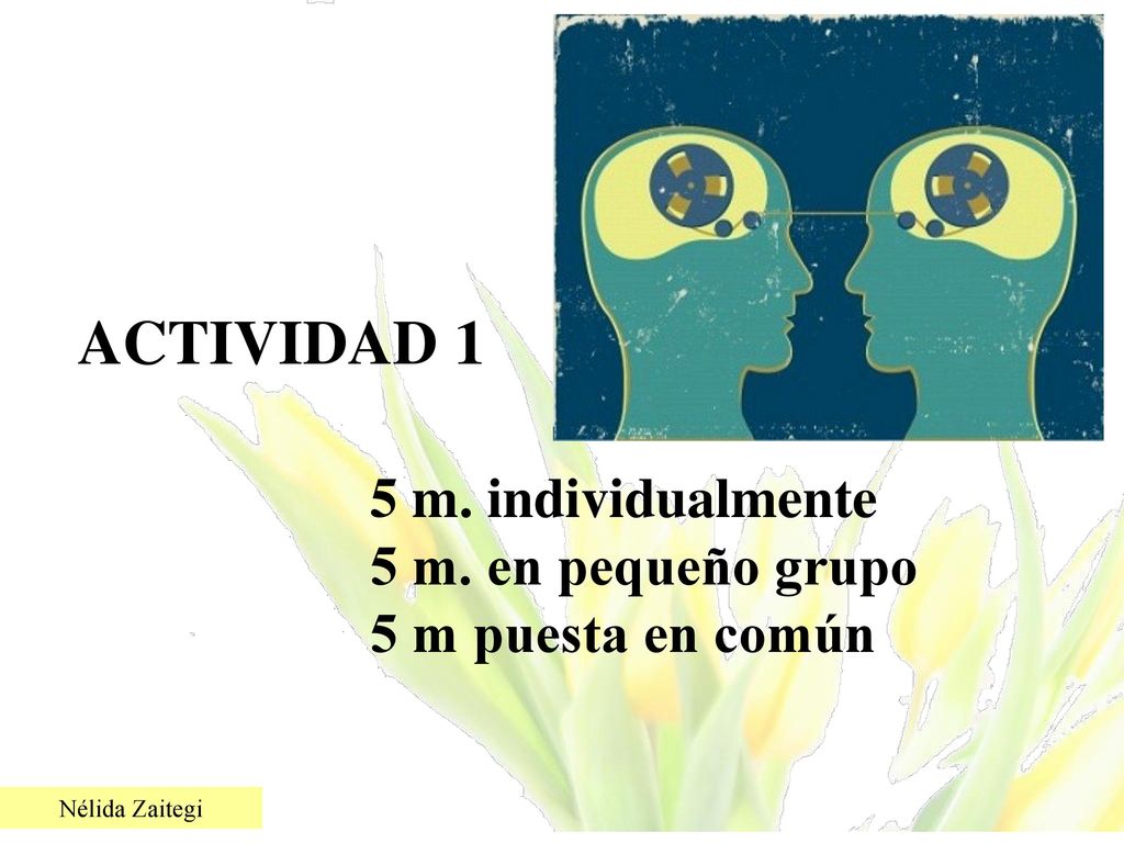 ACTIVIDAD 1 5 m. individualmente 5 m. en pequeño grupo