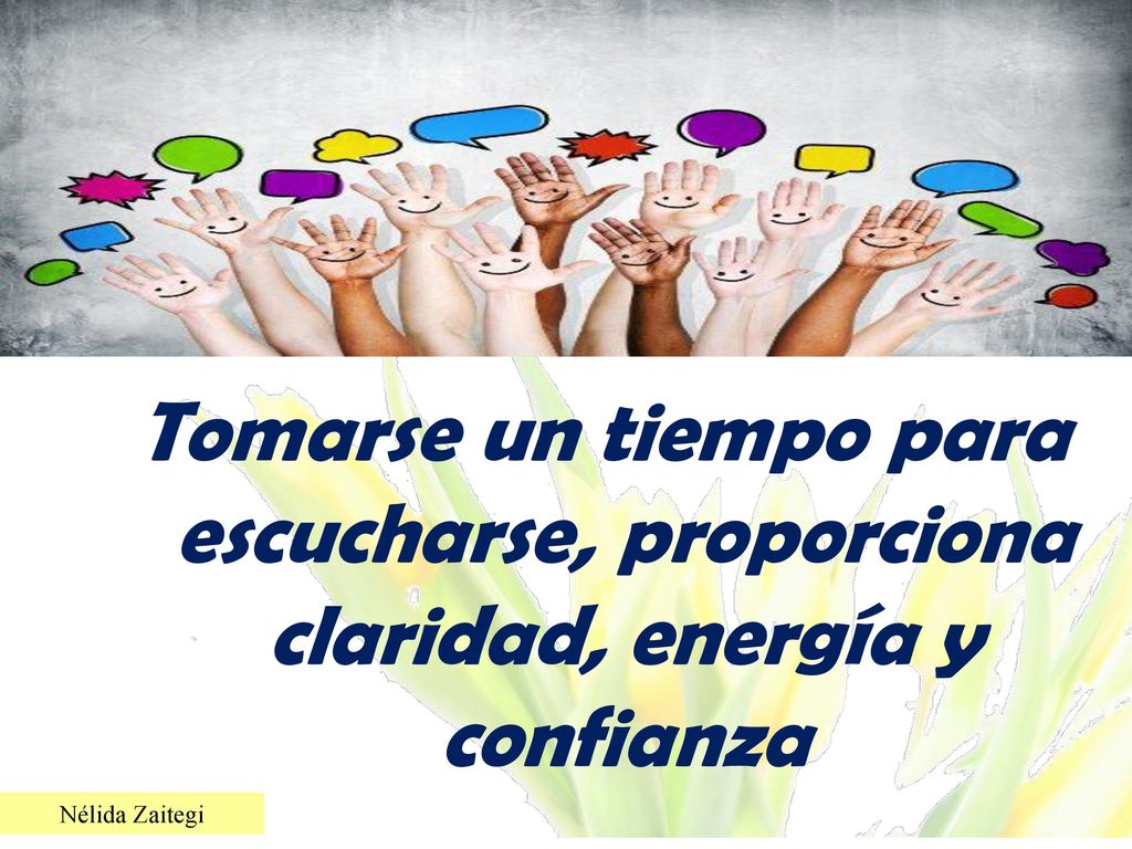 Tomarse un tiempo para escucharse, proporciona claridad, energía y confianza