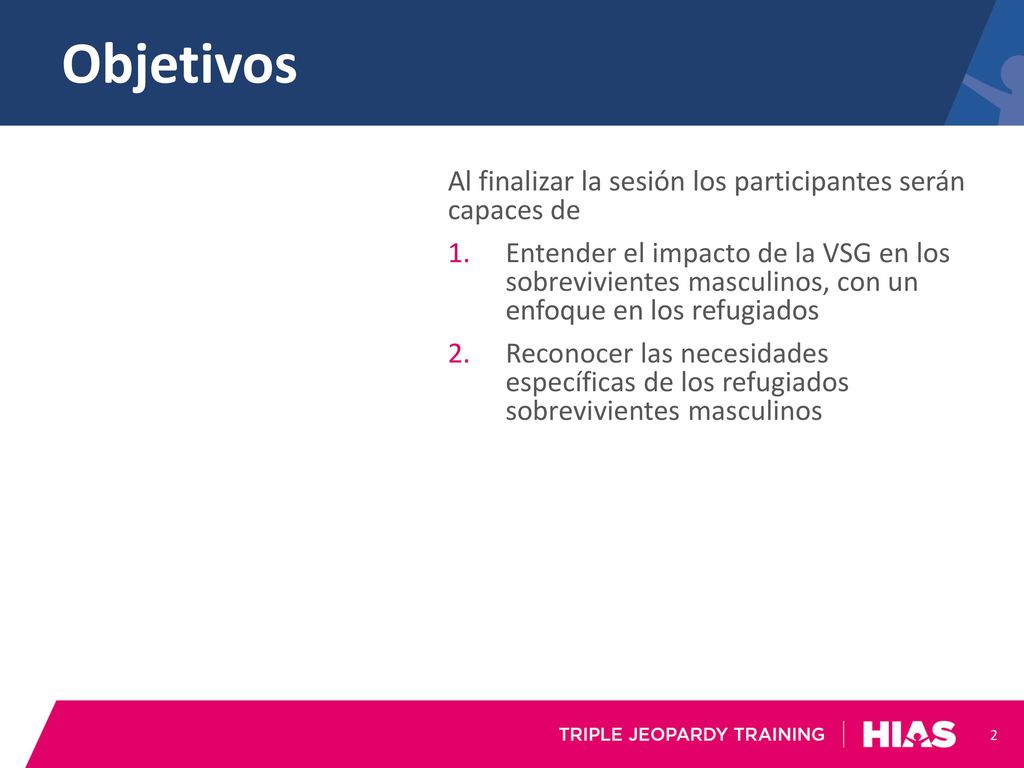 Objetivos Al finalizar la sesión los participantes serán capaces de