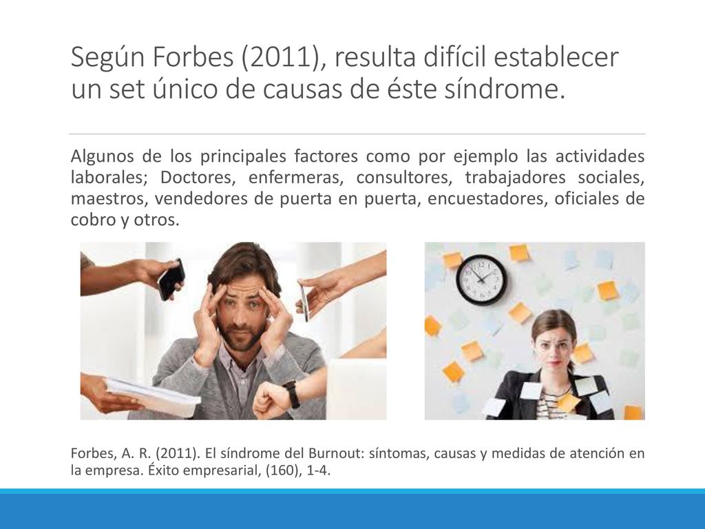 Según Forbes (2011), resulta difícil establecer un set único de causas de éste síndrome.