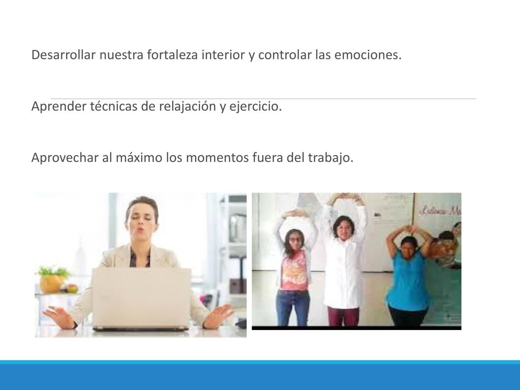 Desarrollar nuestra fortaleza interior y controlar las emociones.
