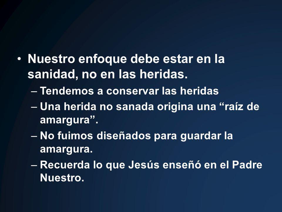 Nuestro enfoque debe estar en la sanidad, no en las heridas.