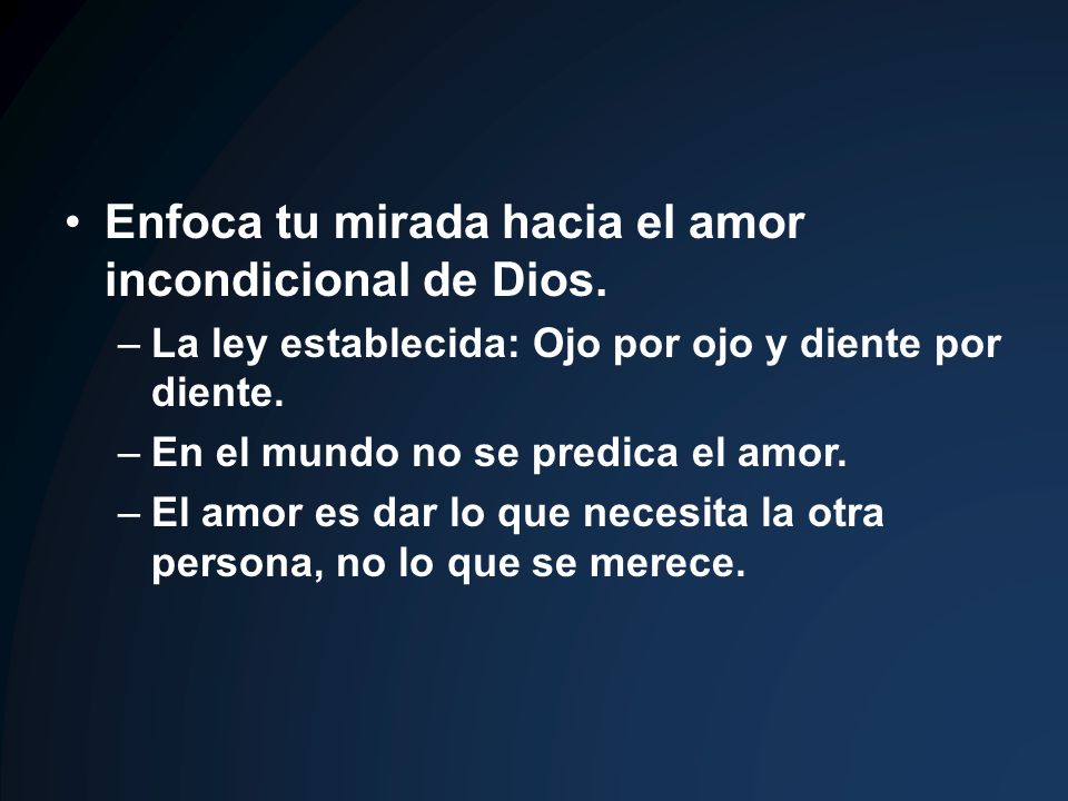 Enfoca tu mirada hacia el amor incondicional de Dios.