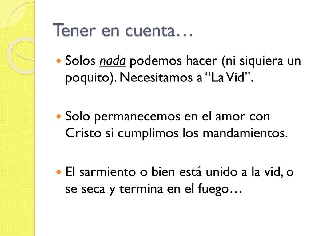 Tener en cuenta… Solos nada podemos hacer (ni siquiera un poquito). Necesitamos a La Vid .