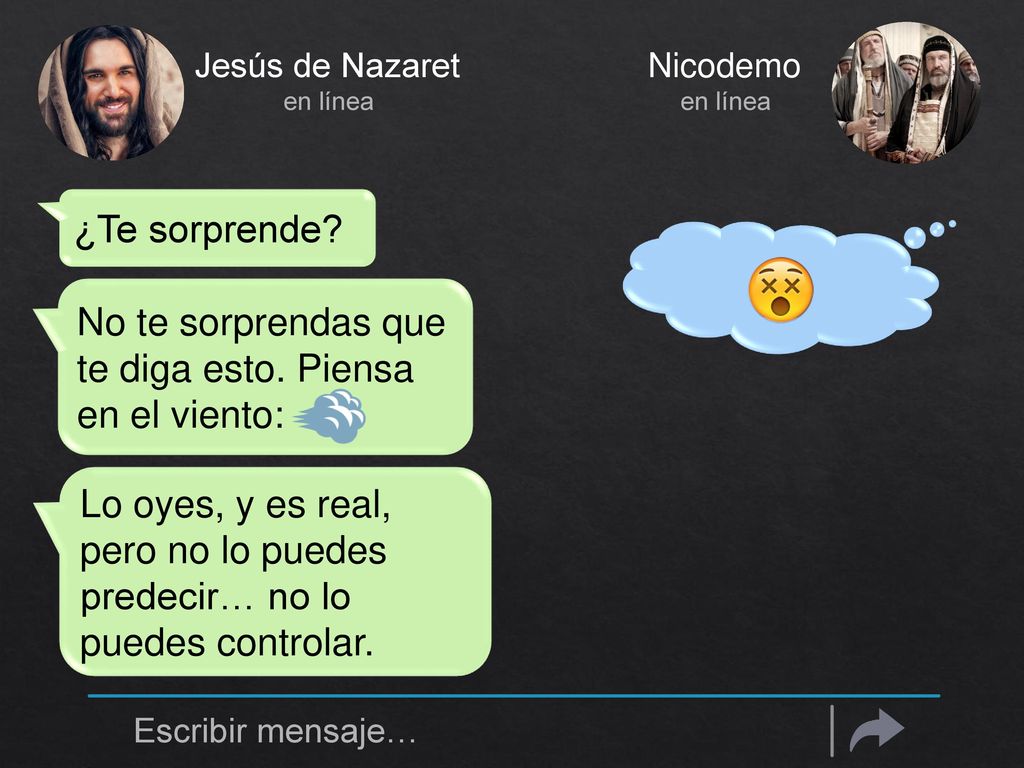 No te sorprendas que te diga esto. Piensa en el viento: