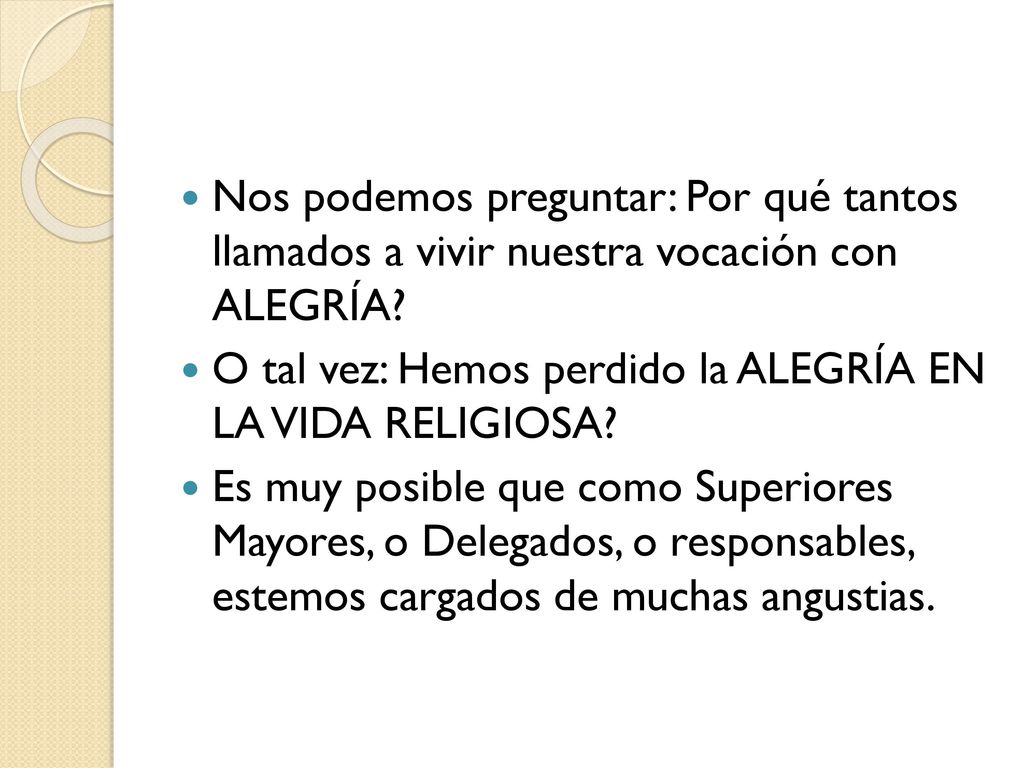 Nos podemos preguntar: Por qué tantos llamados a vivir nuestra vocación con ALEGRÍA
