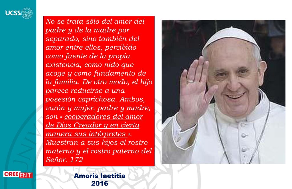 No se trata sólo del amor del padre y de la madre por separado, sino también del amor entre ellos, percibido como fuente de la propia