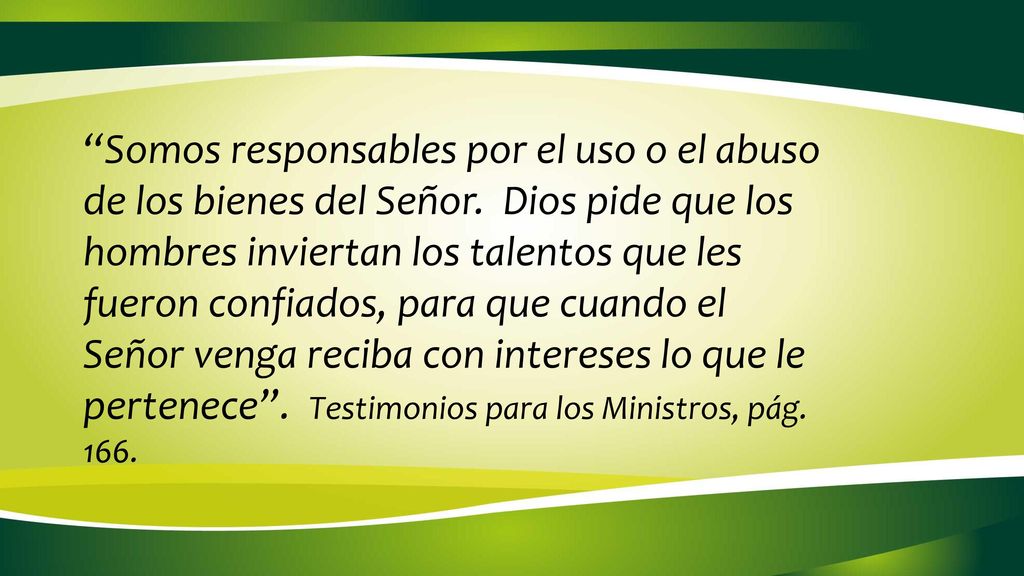 Somos responsables por el uso o el abuso de los bienes del Señor