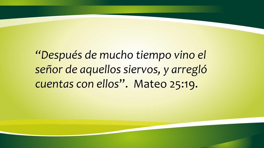 Después de mucho tiempo vino el señor de aquellos siervos, y arregló cuentas con ellos .