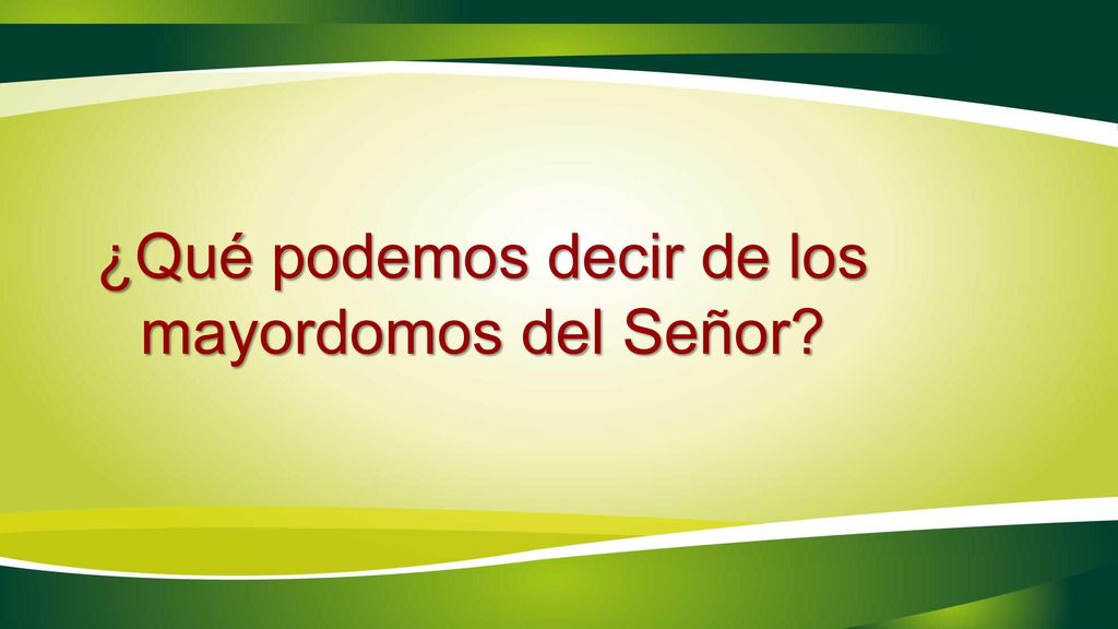 ¿Qué podemos decir de los mayordomos del Señor
