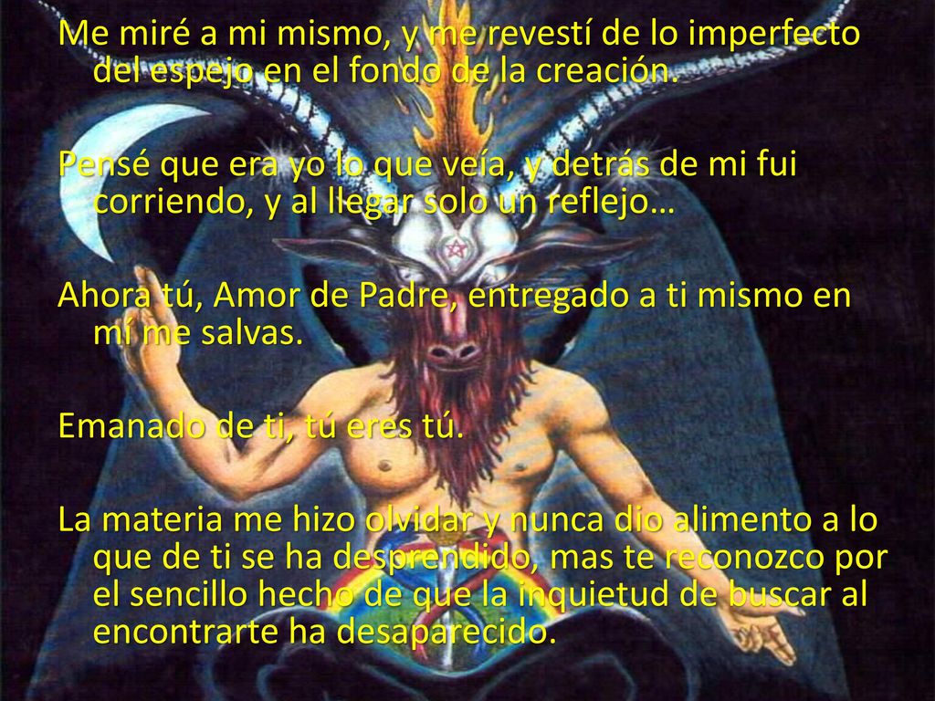 Me miré a mi mismo, y me revestí de lo imperfecto del espejo en el fondo de la creación.