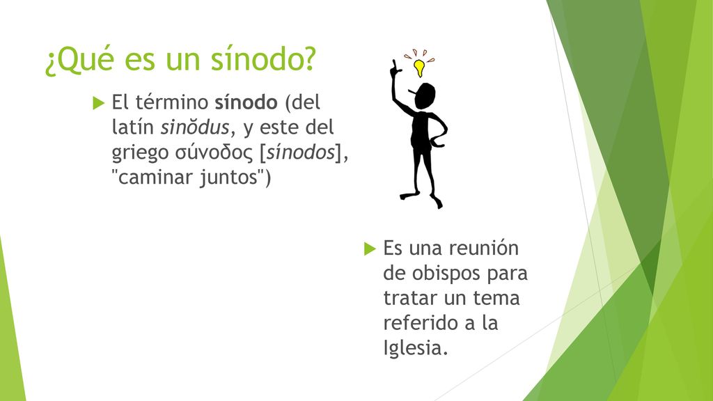 ¿Qué es un sínodo El término sínodo (del latín sinŏdus, y este del griego σúνοδος [sínodos], caminar juntos )