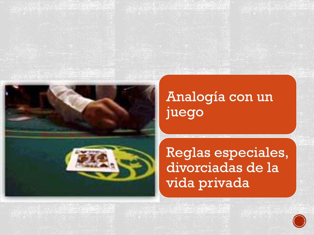 Analogía con un juego Reglas especiales, divorciadas de la vida privada