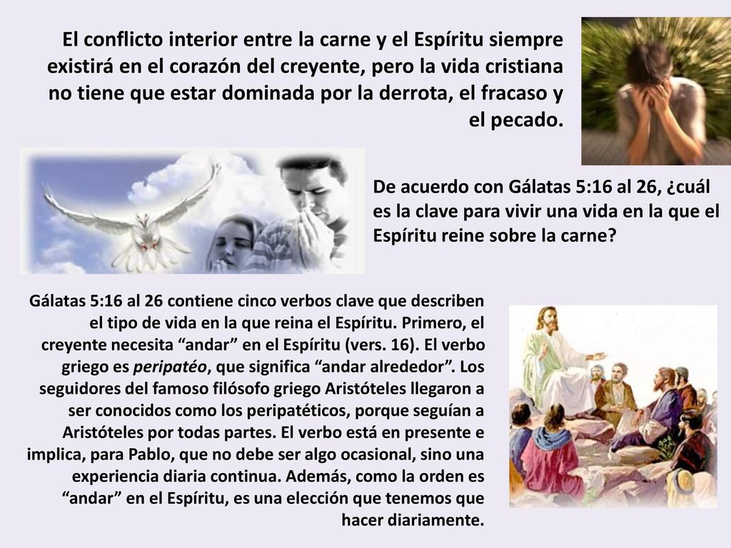 El conflicto interior entre la carne y el Espíritu siempre existirá en el corazón del creyente, pero la vida cristiana no tiene que estar dominada por la derrota, el fracaso y el pecado.