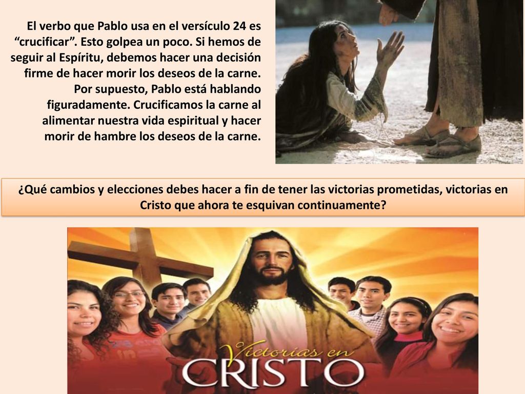 El verbo que Pablo usa en el versículo 24 es crucificar
