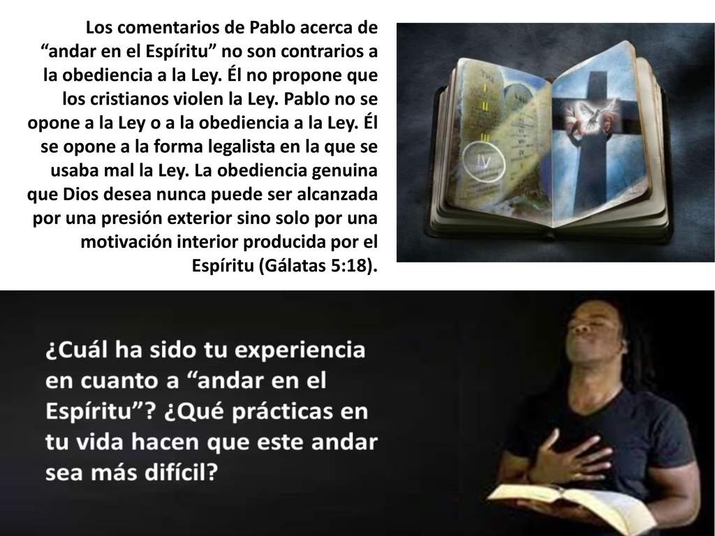 Los comentarios de Pablo acerca de andar en el Espíritu no son contrarios a la obediencia a la Ley.