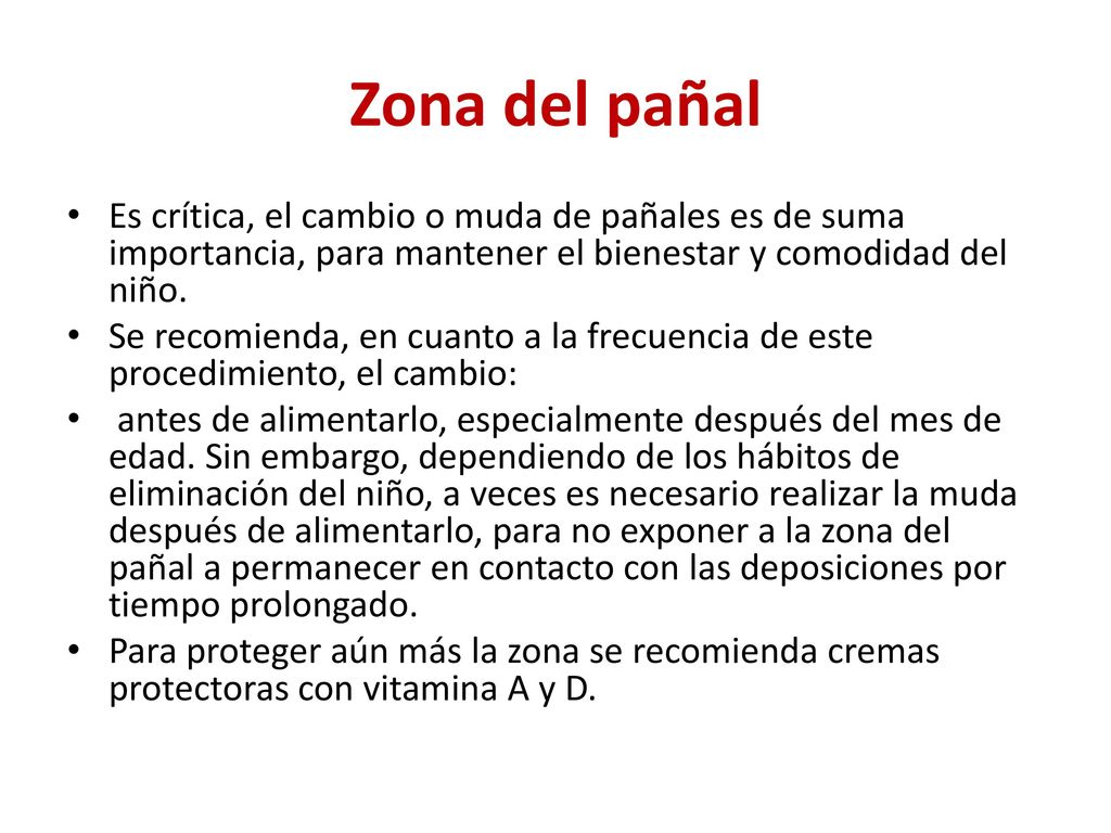 Zona del pañal Es crítica, el cambio o muda de pañales es de suma importancia, para mantener el bienestar y comodidad del niño.
