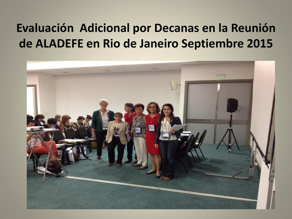 Evaluación Adicional por Decanas en la Reunión de ALADEFE en Rio de Janeiro Septiembre 2015