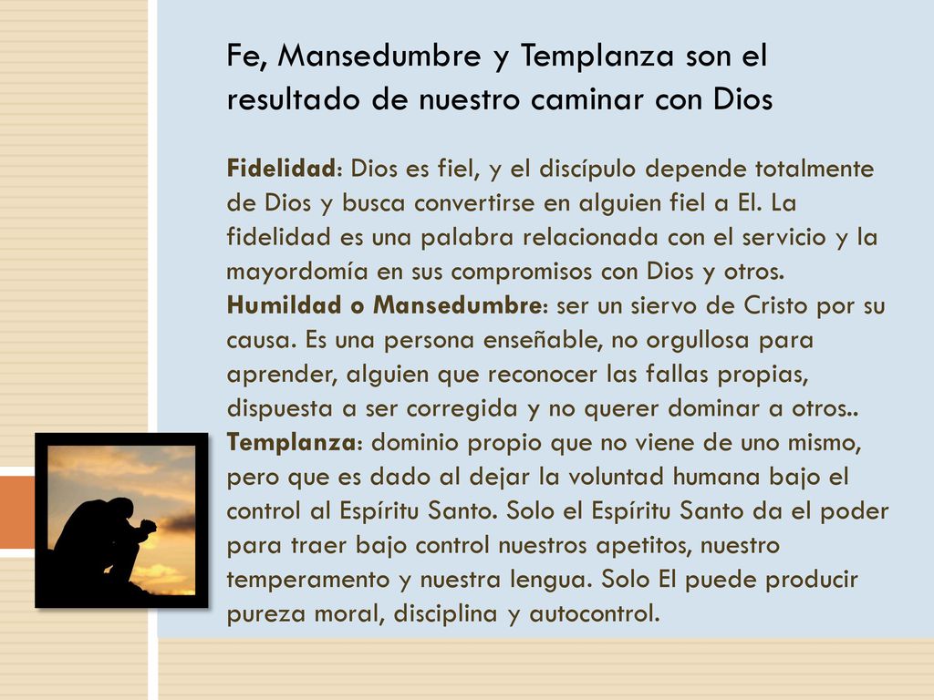 Fe, Mansedumbre y Templanza son el resultado de nuestro caminar con Dios