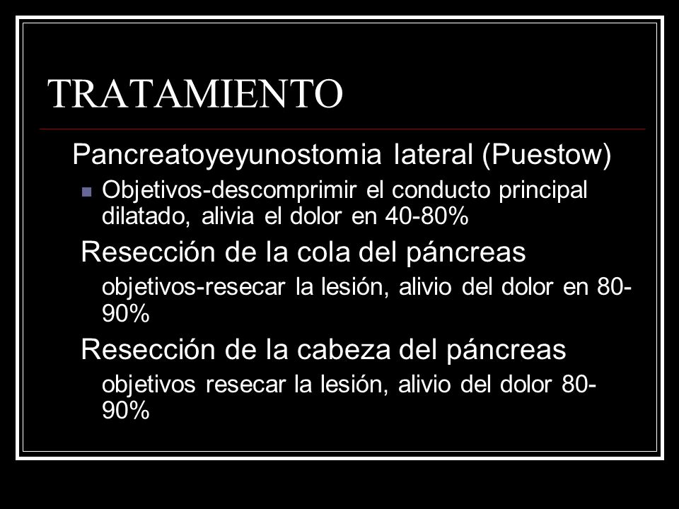 TRATAMIENTO Pancreatoyeyunostomia lateral (Puestow)