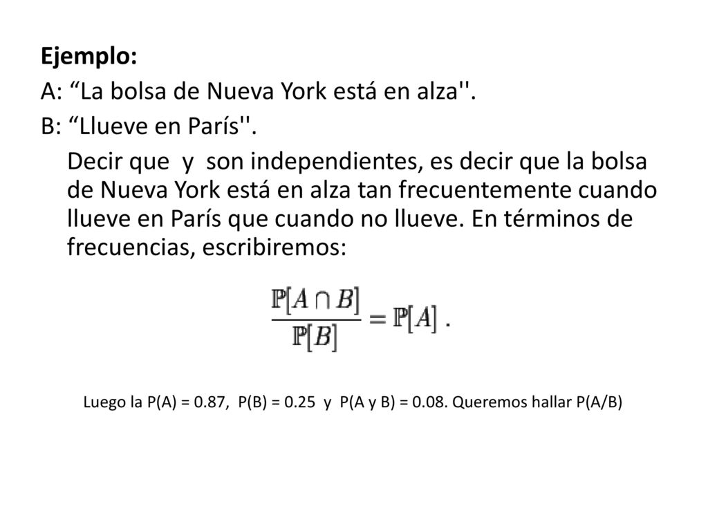 Ejemplo: A: La bolsa de Nueva York está en alza