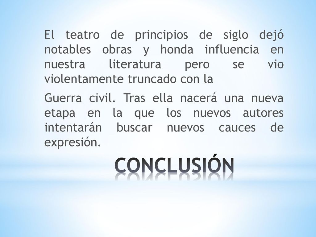 El teatro de principios de siglo dejó notables obras y honda influencia en nuestra literatura pero se vio violentamente truncado con la Guerra civil. Tras ella nacerá una nueva etapa en la que los nuevos autores intentarán buscar nuevos cauces de expresión.