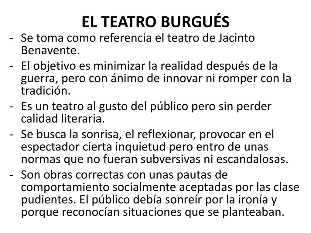EL TEATRO BURGUÉS Se toma como referencia el teatro de Jacinto Benavente.