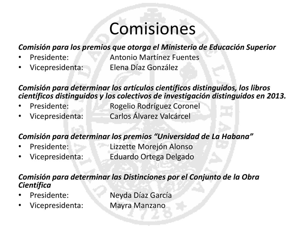 Comisiones Comisión para los premios que otorga el Ministerio de Educación Superior. Presidente: Antonio Martínez Fuentes.