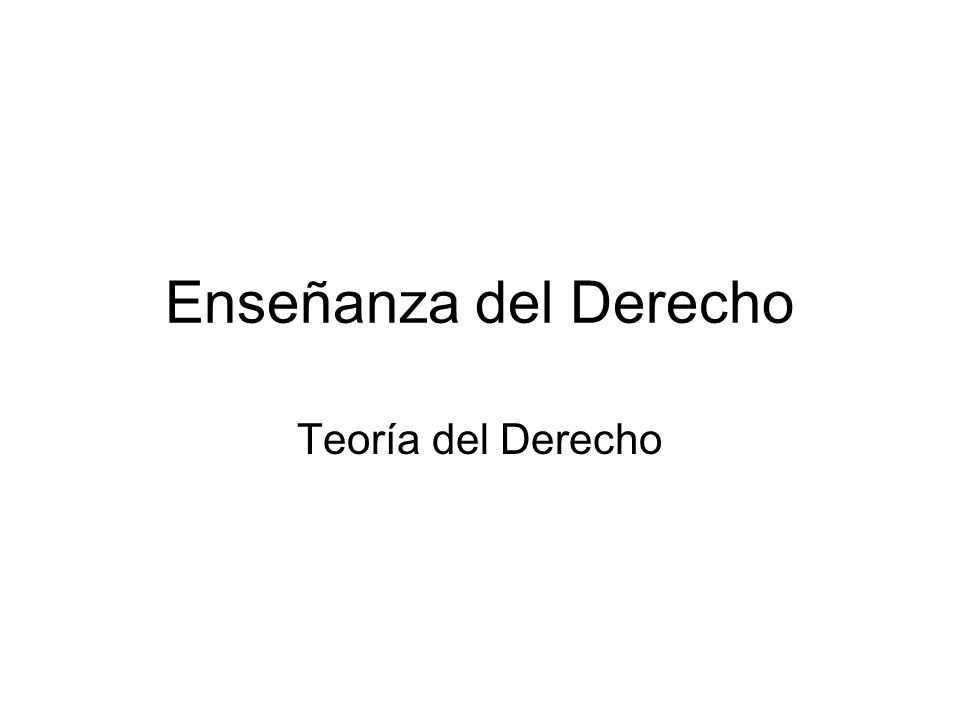 Enseñanza del Derecho Teoría del Derecho