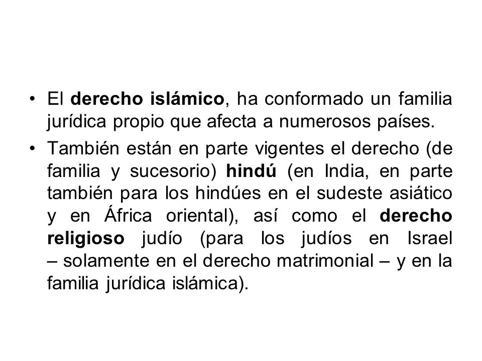 El derecho islámico, ha conformado un familia jurídica propio que afecta a numerosos países.