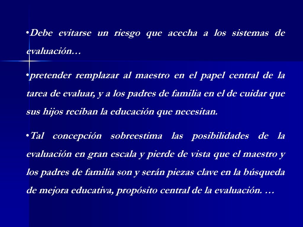 Debe evitarse un riesgo que acecha a los sistemas de evaluación…