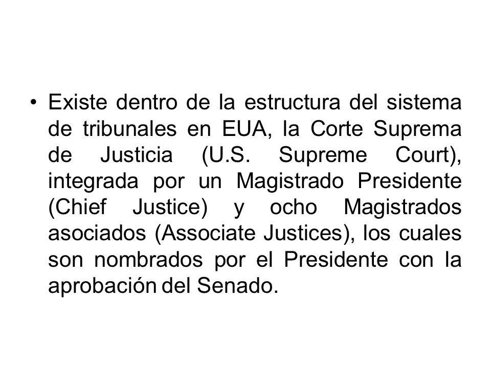 Existe dentro de la estructura del sistema de tribunales en EUA, la Corte Suprema de Justicia (U.S.