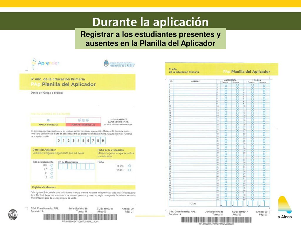 Durante la aplicación Registrar a los estudiantes presentes y ausentes en la Planilla del Aplicador