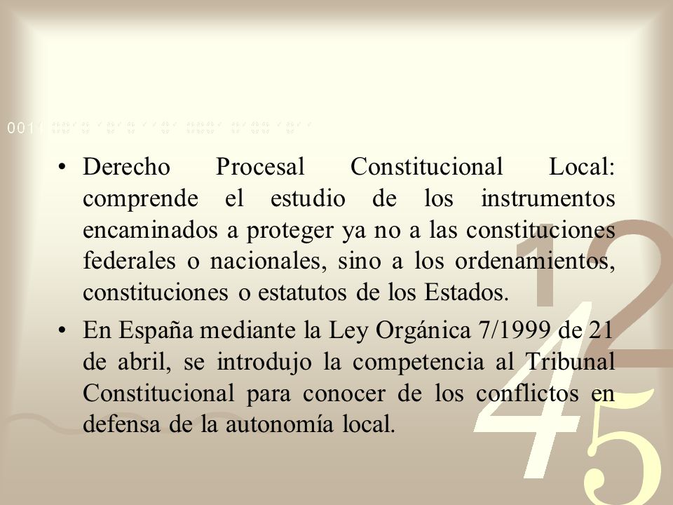 Derecho Procesal Constitucional Local: comprende el estudio de los instrumentos encaminados a proteger ya no a las constituciones federales o nacionales, sino a los ordenamientos, constituciones o estatutos de los Estados.