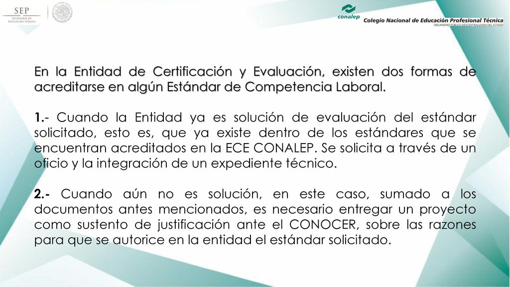 En la Entidad de Certificación y Evaluación, existen dos formas de acreditarse en algún Estándar de Competencia Laboral.