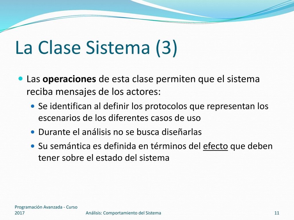 La Clase Sistema (3) Las operaciones de esta clase permiten que el sistema reciba mensajes de los actores: