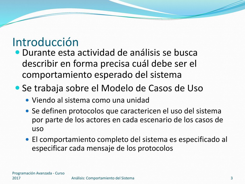 Introducción Durante esta actividad de análisis se busca describir en forma precisa cuál debe ser el comportamiento esperado del sistema.