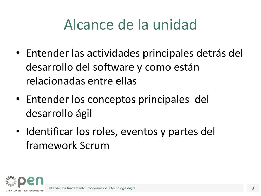Alcance de la unidad Entender las actividades principales detrás del desarrollo del software y como están relacionadas entre ellas