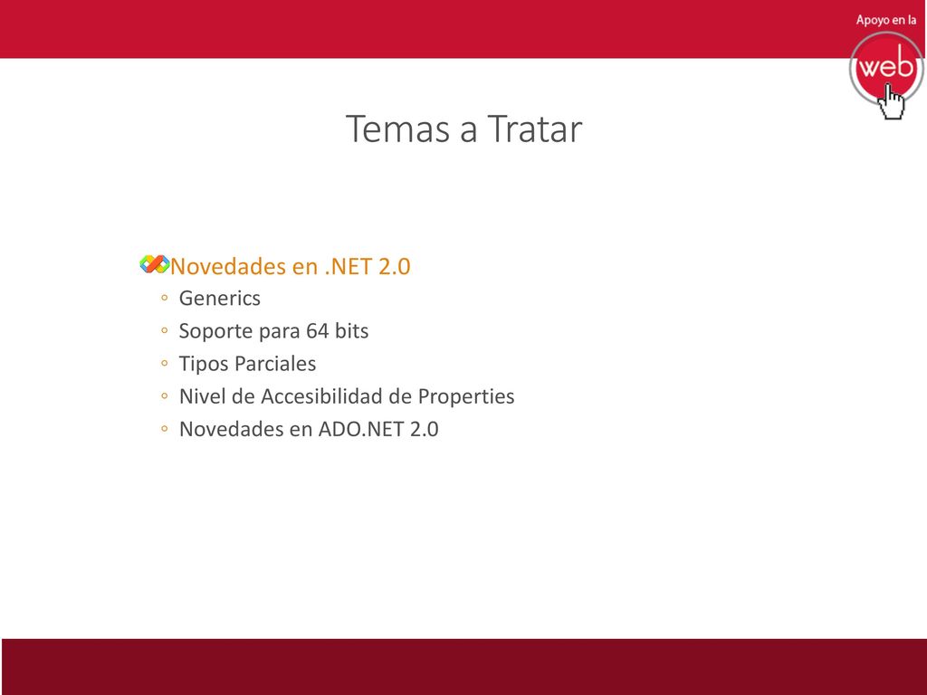 Temas a Tratar Novedades en .NET 2.0 Generics Soporte para 64 bits