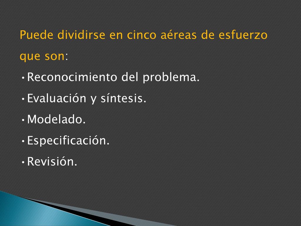 Puede dividirse en cinco aéreas de esfuerzo que son: •Reconocimiento del problema.