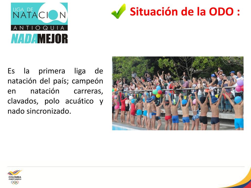 Situación de la ODO : Es la primera liga de natación del país; campeón en natación carreras, clavados, polo acuático y nado sincronizado.