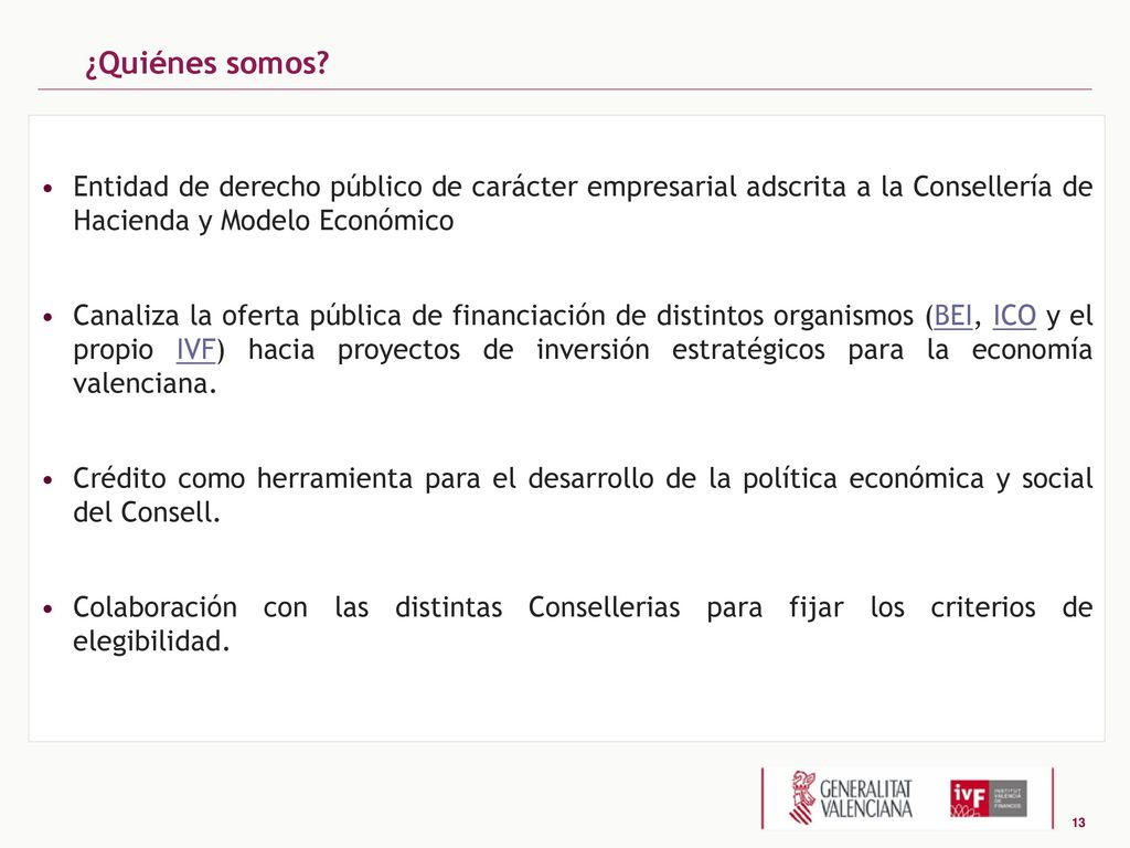 ¿Quiénes somos Entidad de derecho público de carácter empresarial adscrita a la Consellería de Hacienda y Modelo Económico.