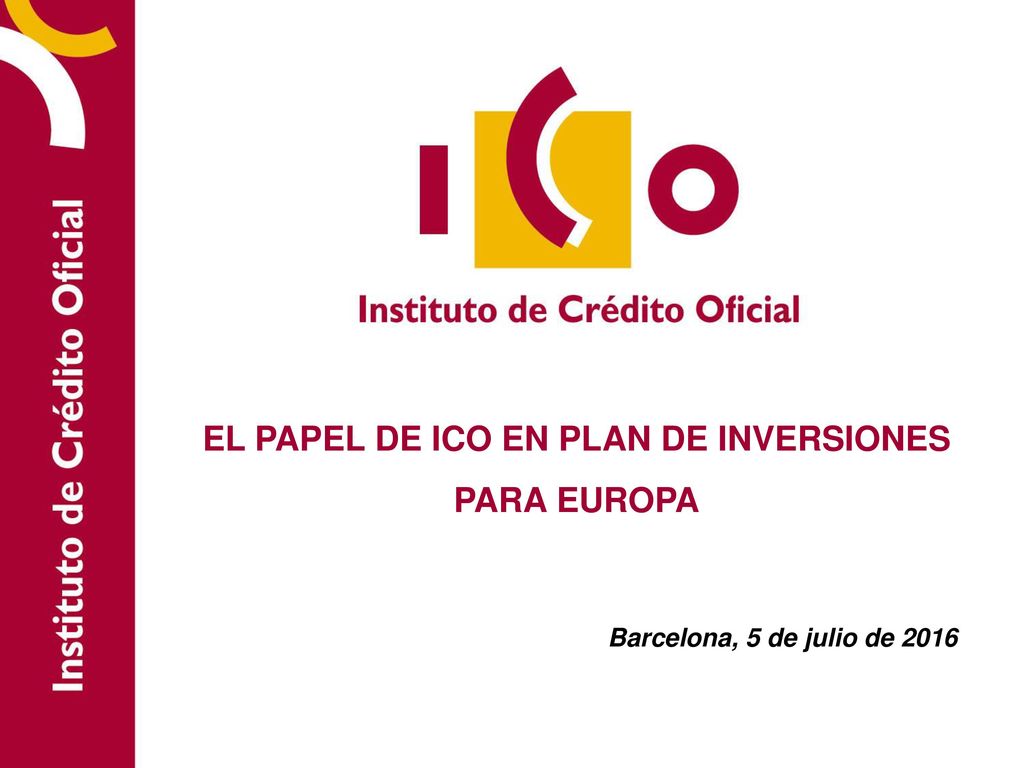 EL PAPEL DE ICO EN PLAN DE INVERSIONES PARA EUROPA