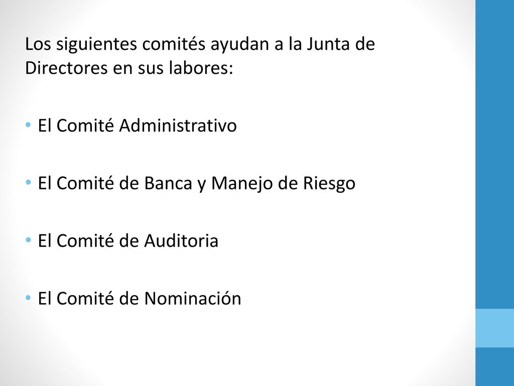 Los siguientes comités ayudan a la Junta de Directores en sus labores: