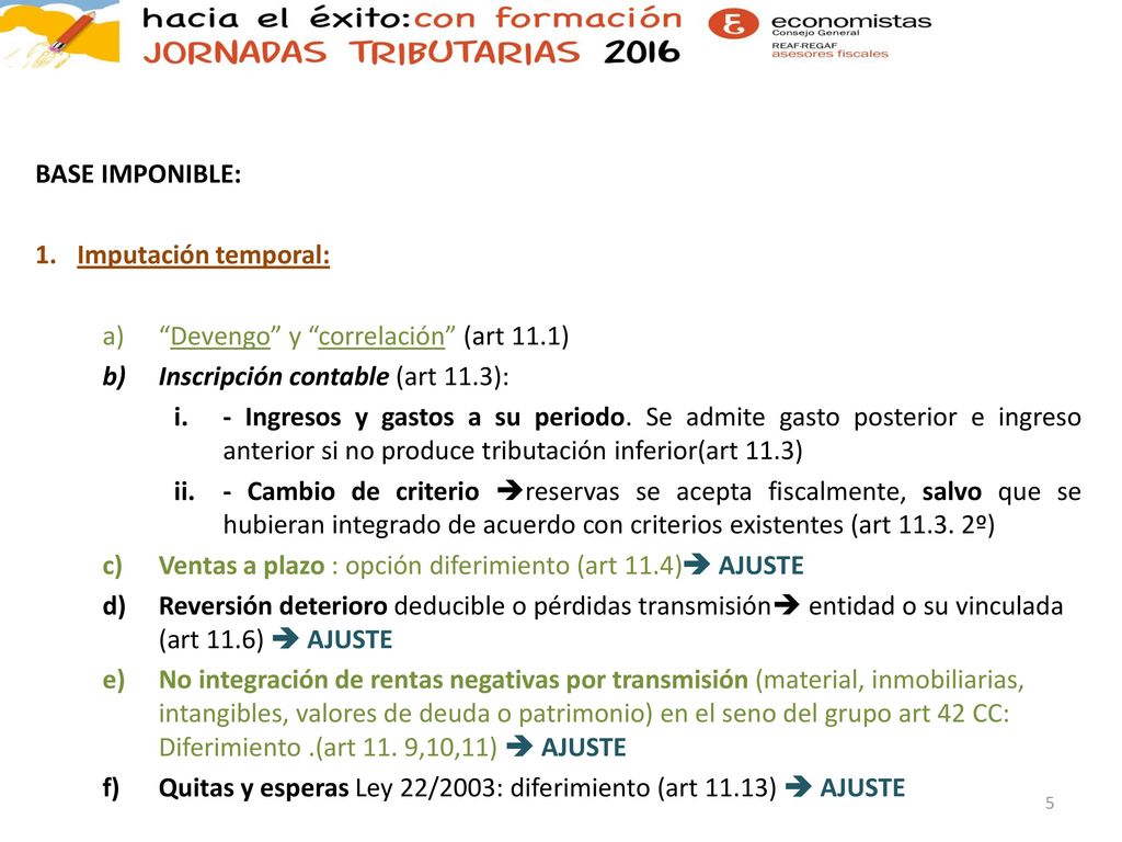 BASE IMPONIBLE: Imputación temporal: Devengo y correlación (art 11.1) Inscripción contable (art 11.3):