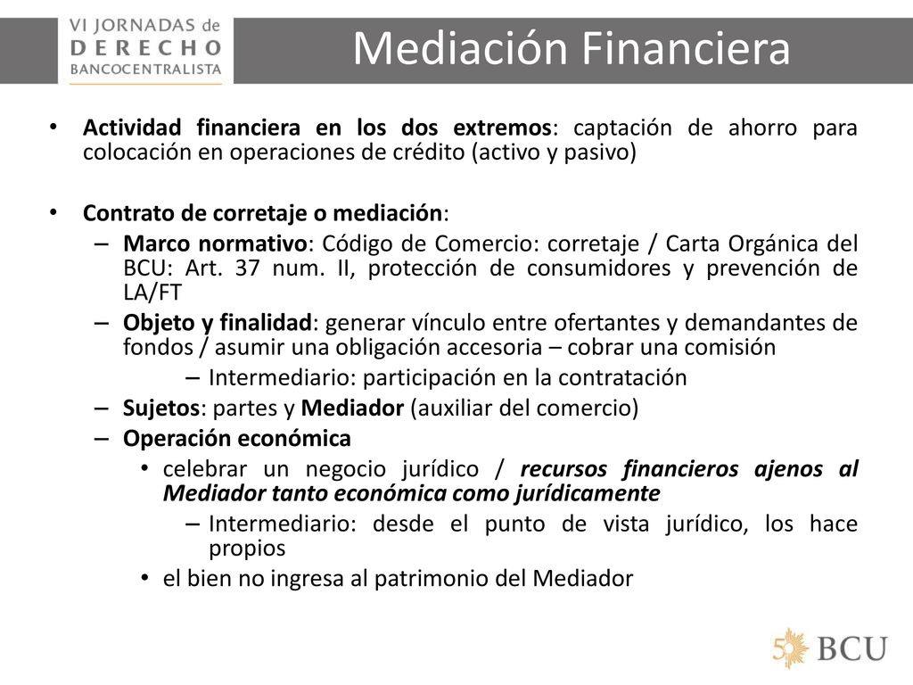 Mediación Financiera Actividad financiera en los dos extremos: captación de ahorro para colocación en operaciones de crédito (activo y pasivo)