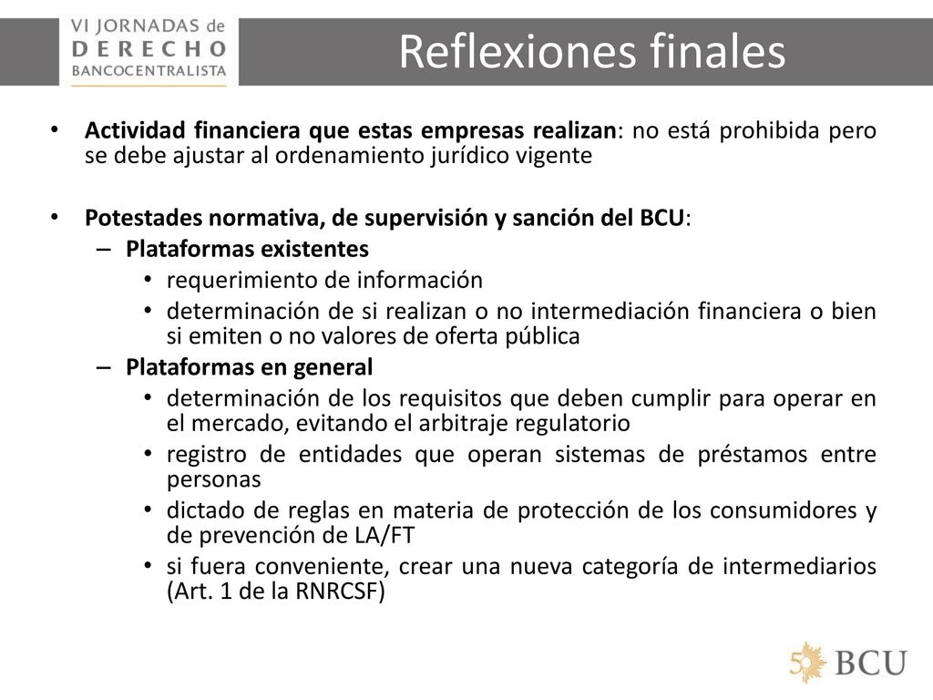 Reflexiones finales Actividad financiera que estas empresas realizan: no está prohibida pero se debe ajustar al ordenamiento jurídico vigente.